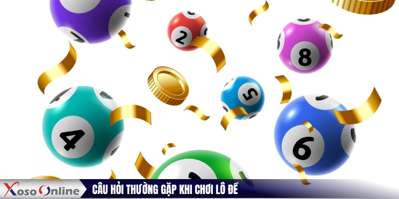 Câu hỏi thường gặp khi chơi lô đề