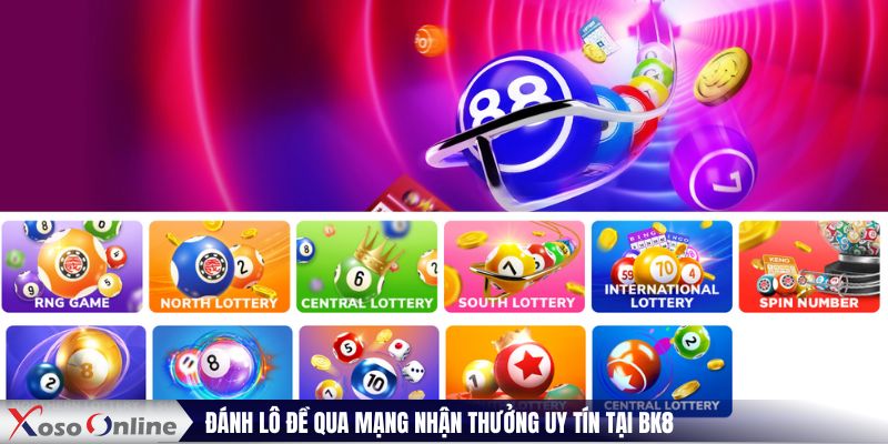 Đánh lô đề qua mạng nhận thưởng uy tín tại BK8